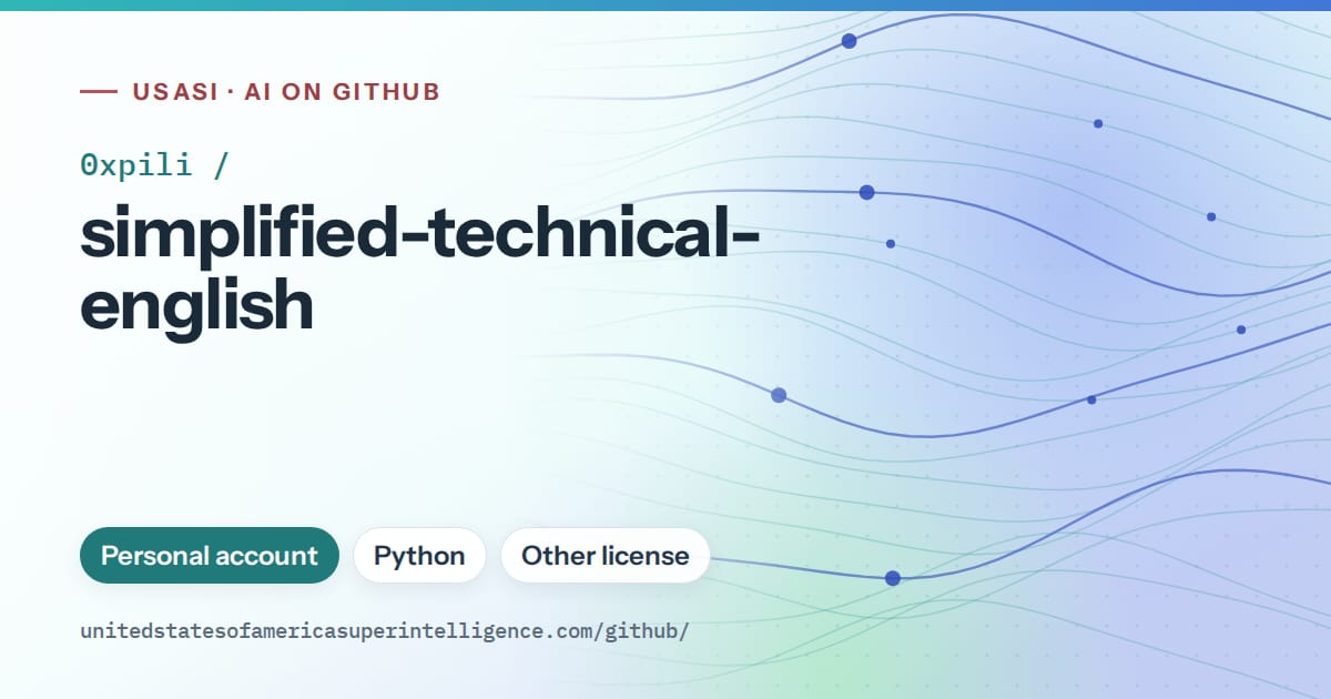 Generated teal flowing-wave artwork for 0xpili/simplified-technical-english, labeled USASI · AI on GitHub, with Personal account · Python · Other license.