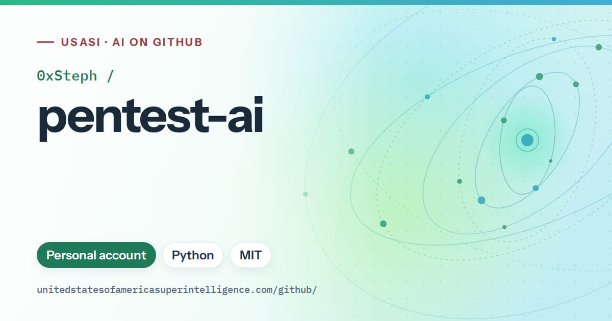 Generated teal orbit artwork for 0xSteph/pentest-ai, labeled USASI · AI on GitHub, with Personal account · Python · MIT.