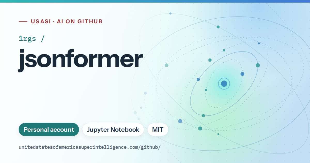 Generated teal orbit artwork for 1rgs/jsonformer, labeled USASI · AI on GitHub, with Personal account · Jupyter Notebook · MIT.