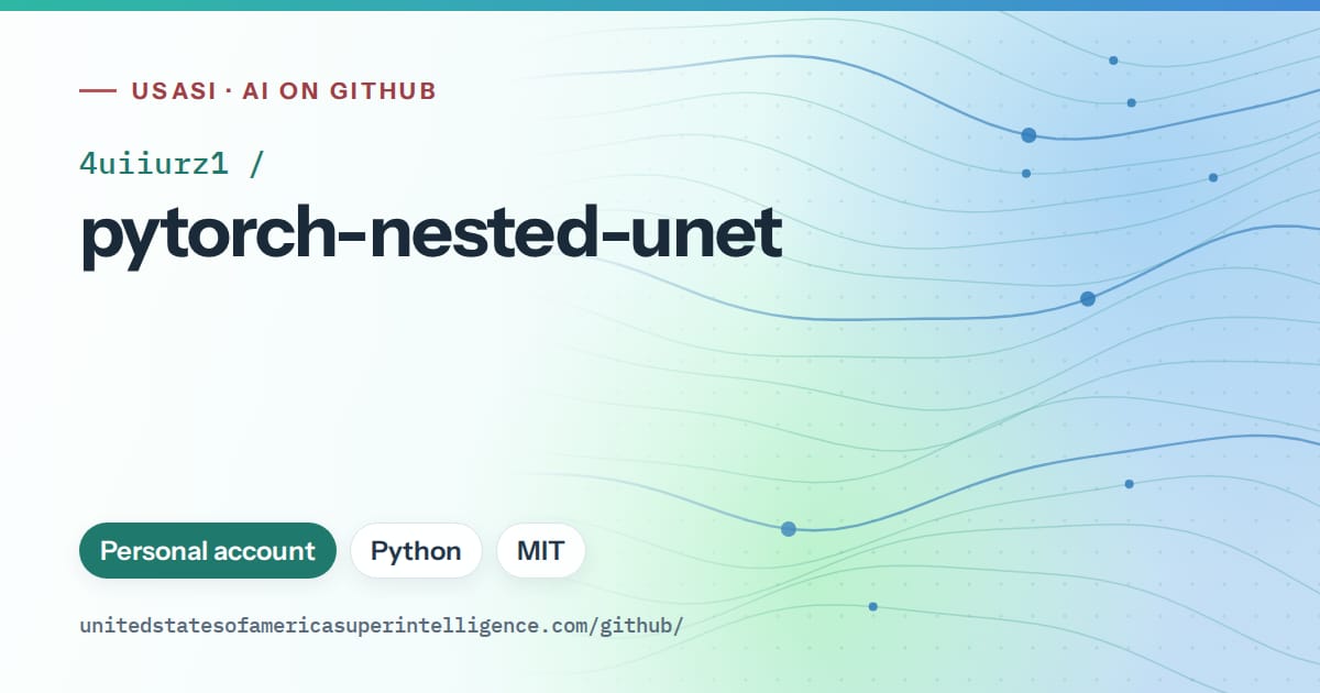 Generated teal flowing-wave artwork for 4uiiurz1/pytorch-nested-unet, labeled USASI · AI on GitHub, with Personal account · Python · MIT.