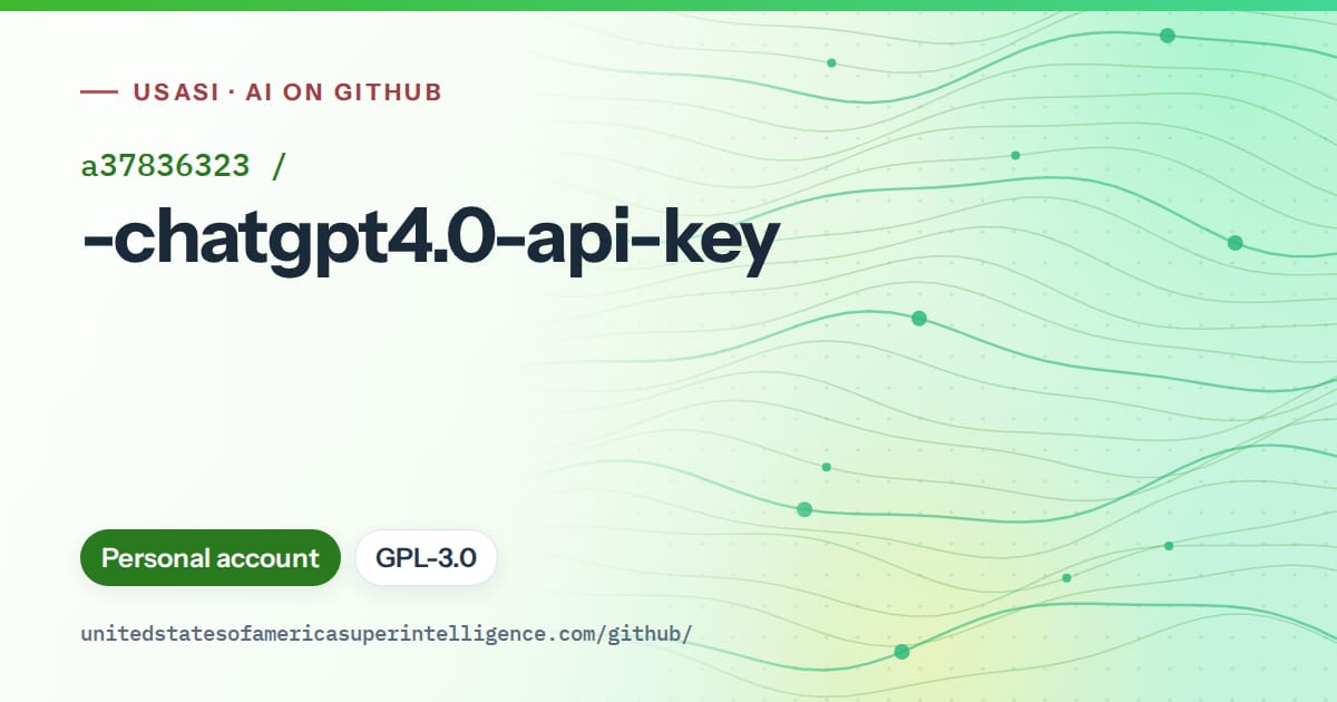 Generated green flowing-wave artwork for a37836323/-chatgpt4.0-api-key, labeled USASI · AI on GitHub, with Personal account · GPL-3.0.