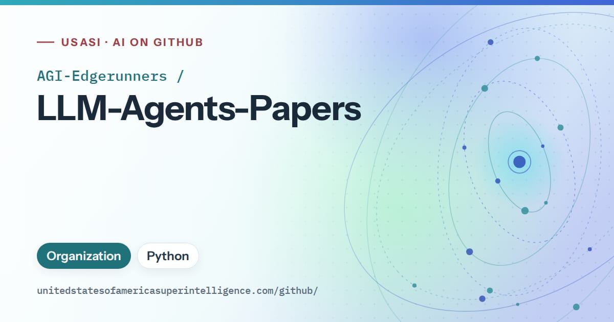 Generated teal orbit artwork for AGI-Edgerunners/LLM-Agents-Papers, labeled USASI · AI on GitHub, with Organization · Python.