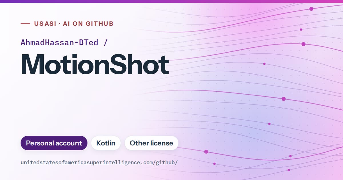 Generated violet flowing-wave artwork for AhmadHassan-BTed/MotionShot, labeled USASI · AI on GitHub, with Personal account · Kotlin · Other license.