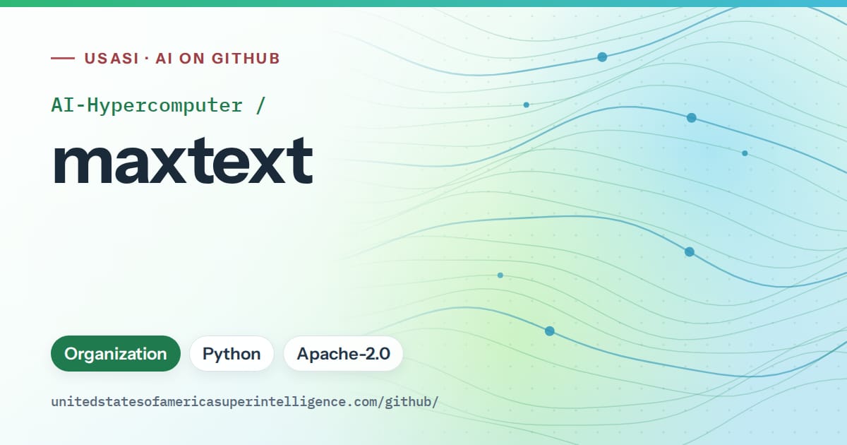 Generated teal flowing-wave artwork for AI-Hypercomputer/maxtext, labeled USASI · AI on GitHub, with Organization · Python · Apache-2.0.