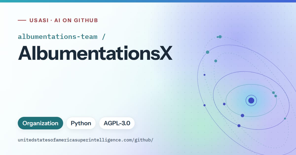 Generated teal orbit artwork for albumentations-team/AlbumentationsX, labeled USASI · AI on GitHub, with Organization · Python · AGPL-3.0.