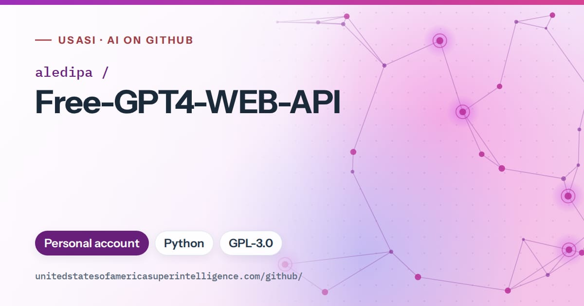 Generated purple constellation network artwork for aledipa/Free-GPT4-WEB-API, labeled USASI · AI on GitHub, with Personal account · Python · GPL-3.0.