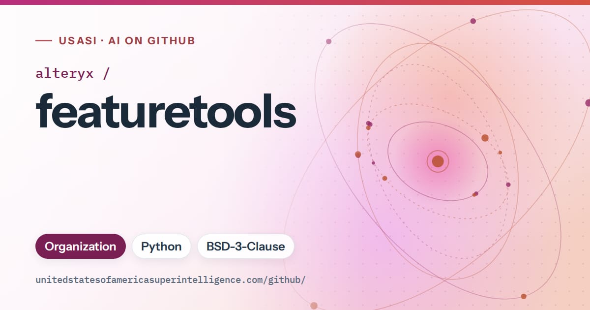 Generated pink orbit artwork for alteryx/featuretools, labeled USASI · AI on GitHub, with Organization · Python · BSD-3-Clause.
