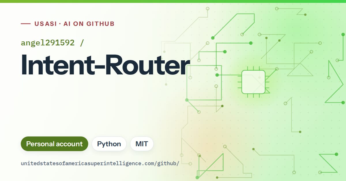 Generated green circuit-trace artwork for angel291592/Intent-Router, labeled USASI · AI on GitHub, with Personal account · Python · MIT.
