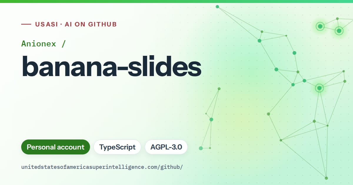 Generated green constellation network artwork for Anionex/banana-slides, labeled USASI · AI on GitHub, with Personal account · TypeScript · AGPL-3.0.