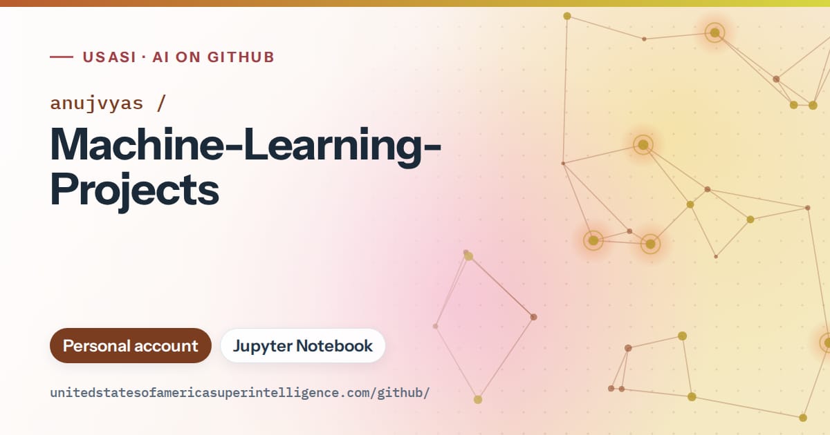 Generated orange constellation network artwork for anujvyas/Machine-Learning-Projects, labeled USASI · AI on GitHub, with Personal account · Jupyter Notebook.