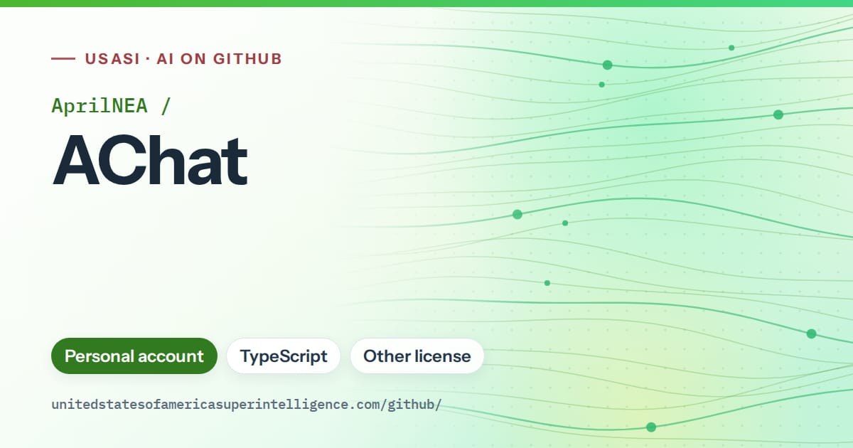 Generated green flowing-wave artwork for AprilNEA/AChat, labeled USASI · AI on GitHub, with Personal account · TypeScript · Other license.