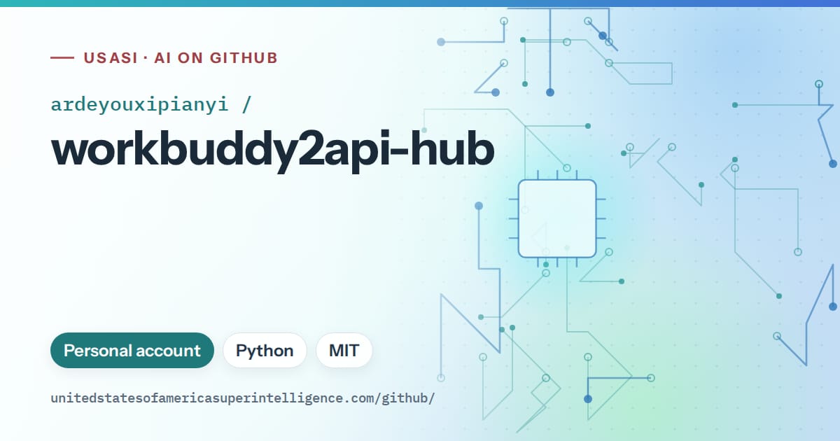 Generated teal circuit-trace artwork for ardeyouxipianyi/workbuddy2api-hub, labeled USASI · AI on GitHub, with Personal account · Python · MIT.