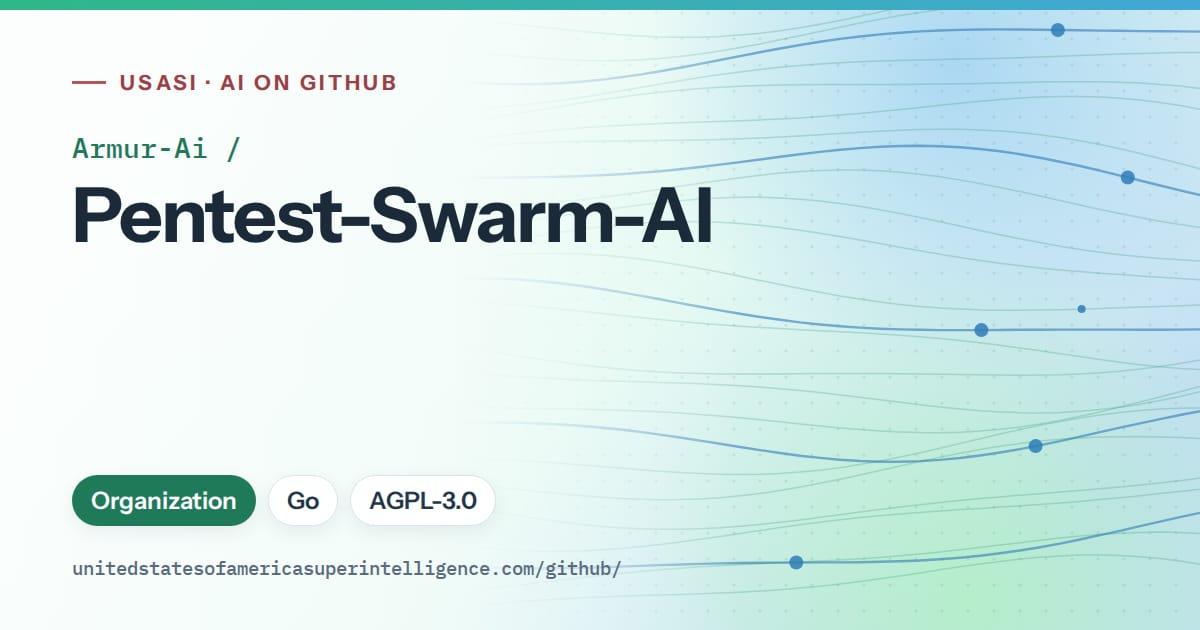 Generated teal flowing-wave artwork for Armur-Ai/Pentest-Swarm-AI, labeled USASI · AI on GitHub, with Organization · Go · AGPL-3.0.