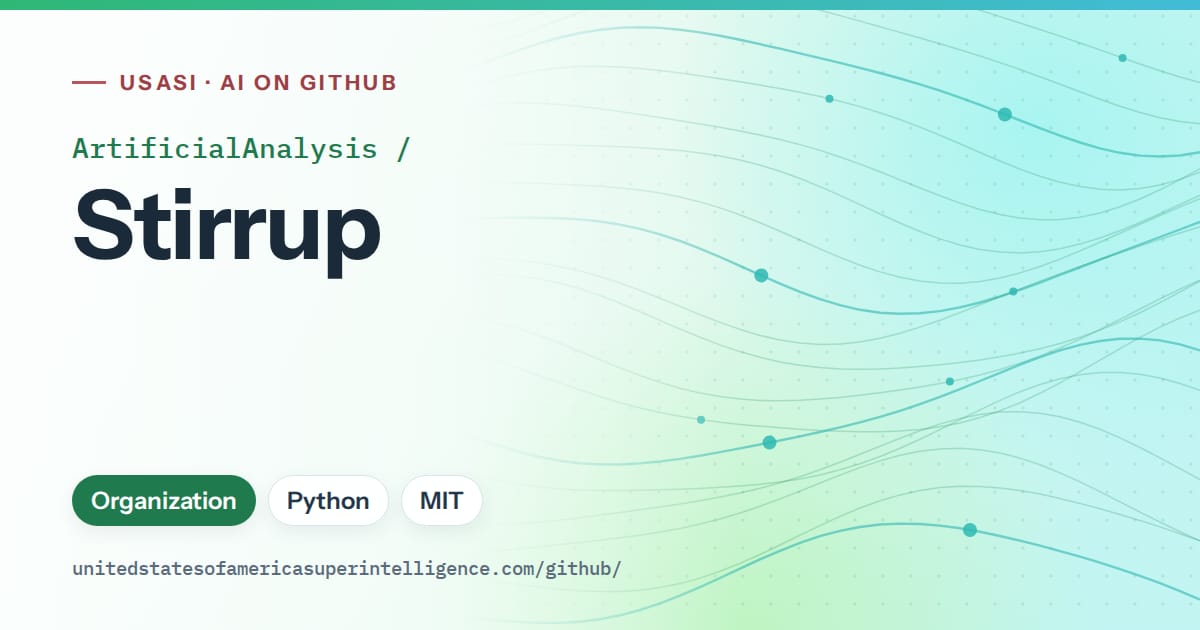 Generated teal flowing-wave artwork for ArtificialAnalysis/Stirrup, labeled USASI · AI on GitHub, with Organization · Python · MIT.