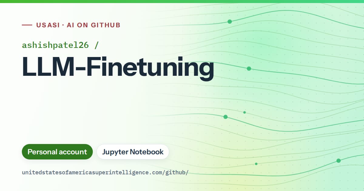 Generated green flowing-wave artwork for ashishpatel26/LLM-Finetuning, labeled USASI · AI on GitHub, with Personal account · Jupyter Notebook.