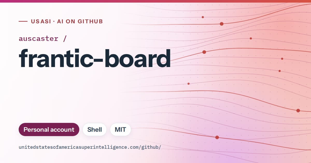 Generated pink flowing-wave artwork for auscaster/frantic-board, labeled USASI · AI on GitHub, with Personal account · Shell · MIT.
