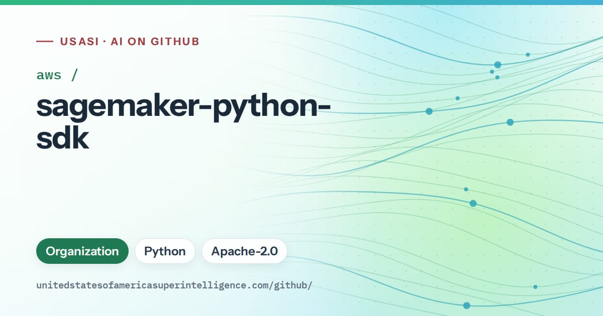 Generated teal flowing-wave artwork for aws/sagemaker-python-sdk, labeled USASI · AI on GitHub, with Organization · Python · Apache-2.0.