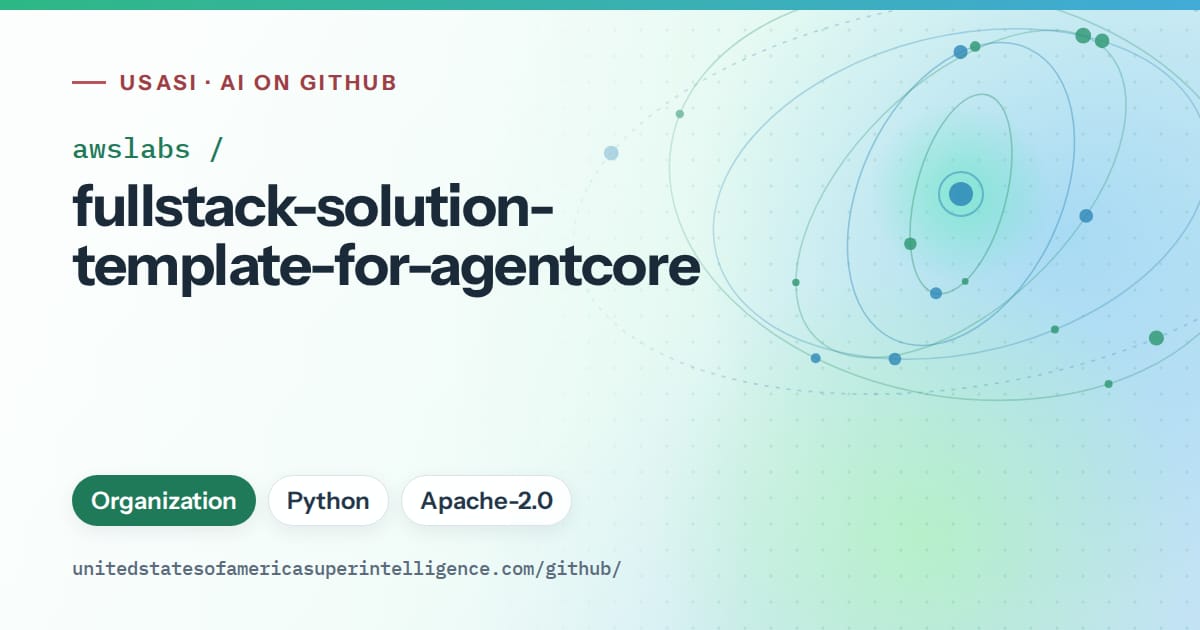 Generated teal orbit artwork for awslabs/fullstack-solution-template-for-agentcore, labeled USASI · AI on GitHub, with Organization · Python · Apache-2.0.