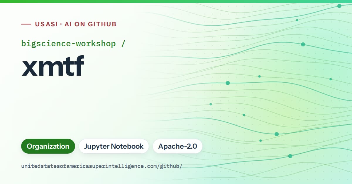 Generated green flowing-wave artwork for bigscience-workshop/xmtf, labeled USASI · AI on GitHub, with Organization · Jupyter Notebook · Apache-2.0.