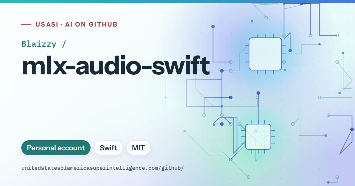 Generated teal circuit-trace artwork for Blaizzy/mlx-audio-swift, labeled USASI · AI on GitHub, with Personal account · Swift · MIT.