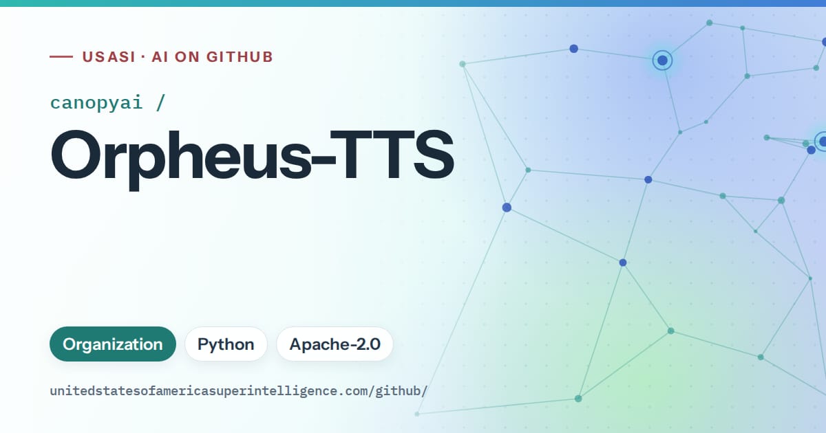 Generated teal constellation network artwork for canopyai/Orpheus-TTS, labeled USASI · AI on GitHub, with Organization · Python · Apache-2.0.