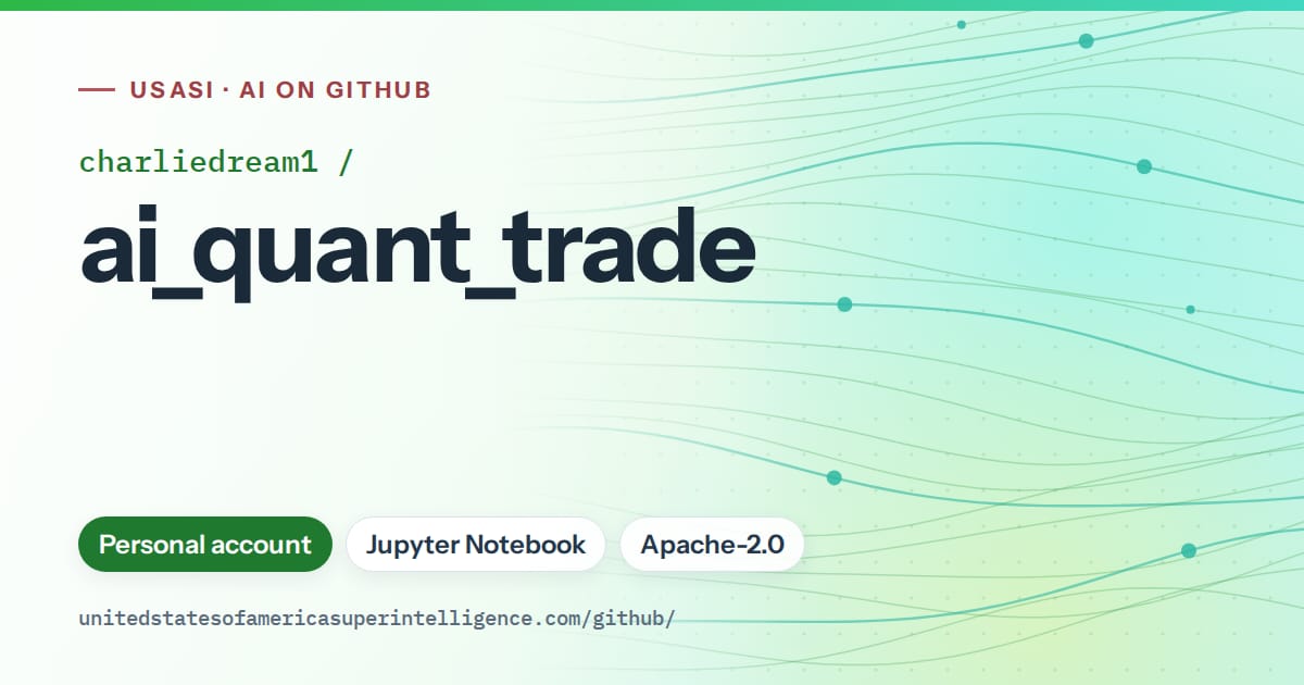 Generated green flowing-wave artwork for charliedream1/ai_quant_trade, labeled USASI · AI on GitHub, with Personal account · Jupyter Notebook · Apache-2.0.