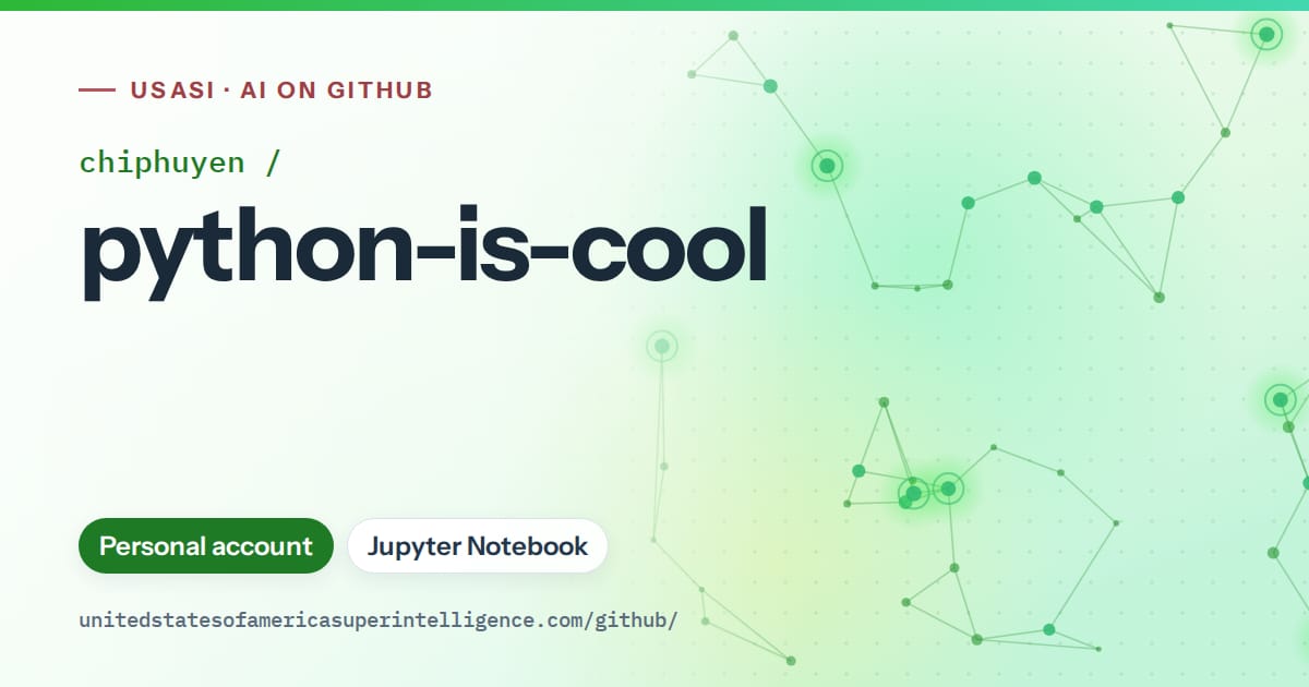 Generated green constellation network artwork for chiphuyen/python-is-cool, labeled USASI · AI on GitHub, with Personal account · Jupyter Notebook.