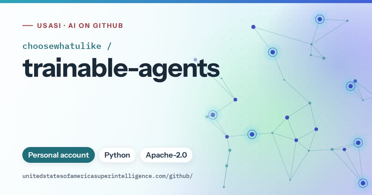 Generated teal constellation network artwork for choosewhatulike/trainable-agents, labeled USASI · AI on GitHub, with Personal account · Python · Apache-2.0.
