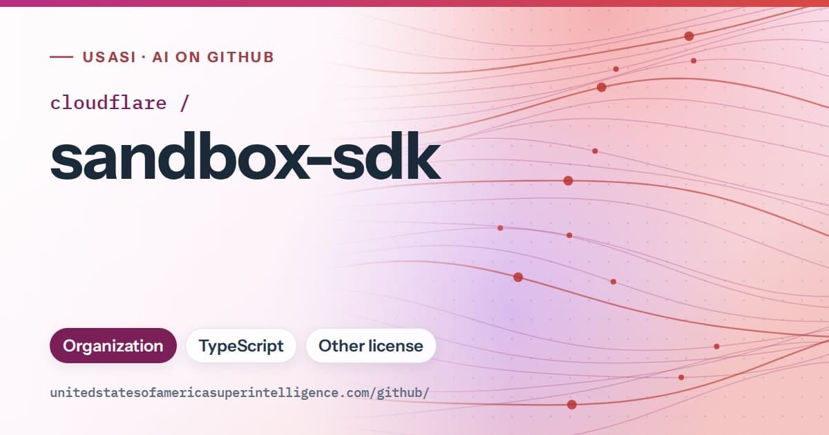 Generated pink flowing-wave artwork for cloudflare/sandbox-sdk, labeled USASI · AI on GitHub, with Organization · TypeScript · Other license.