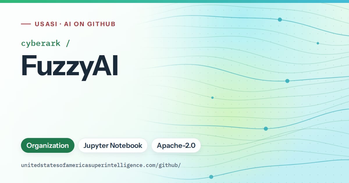 Generated teal flowing-wave artwork for cyberark/FuzzyAI, labeled USASI · AI on GitHub, with Organization · Jupyter Notebook · Apache-2.0.