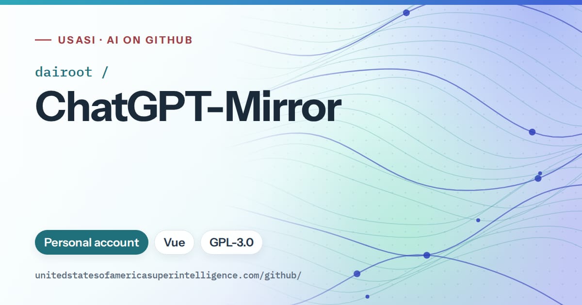 Generated teal flowing-wave artwork for dairoot/ChatGPT-Mirror, labeled USASI · AI on GitHub, with Personal account · Vue · GPL-3.0.