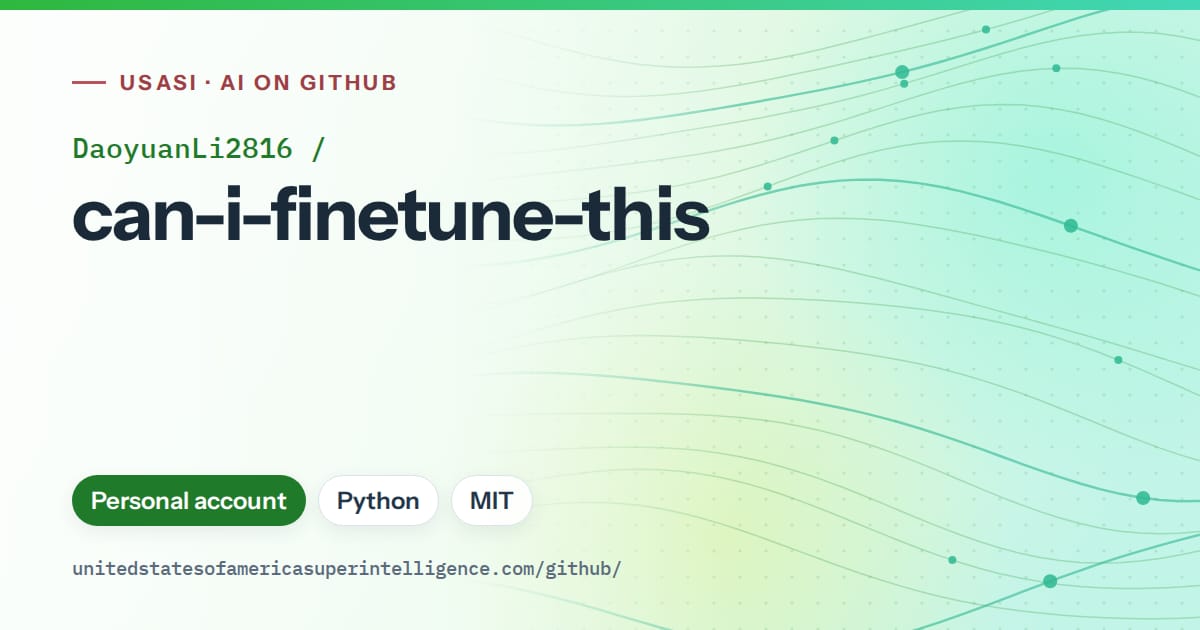 Generated green flowing-wave artwork for DaoyuanLi2816/can-i-finetune-this, labeled USASI · AI on GitHub, with Personal account · Python · MIT.