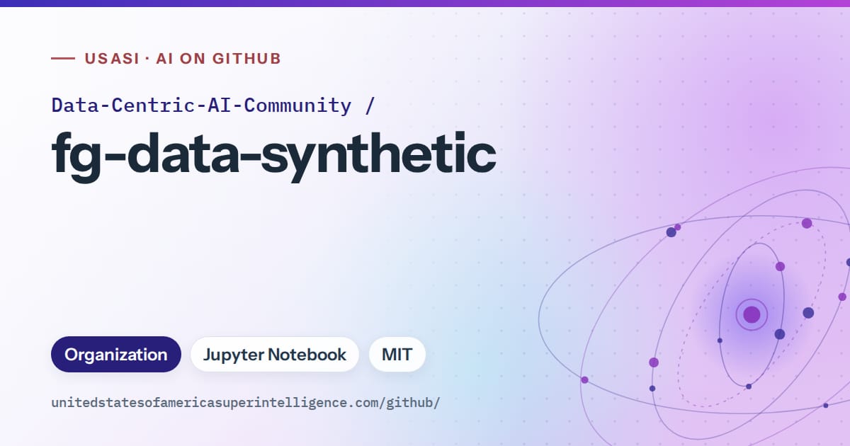 Generated blue orbit artwork for Data-Centric-AI-Community/fg-data-synthetic, labeled USASI · AI on GitHub, with Organization · Jupyter Notebook · MIT.