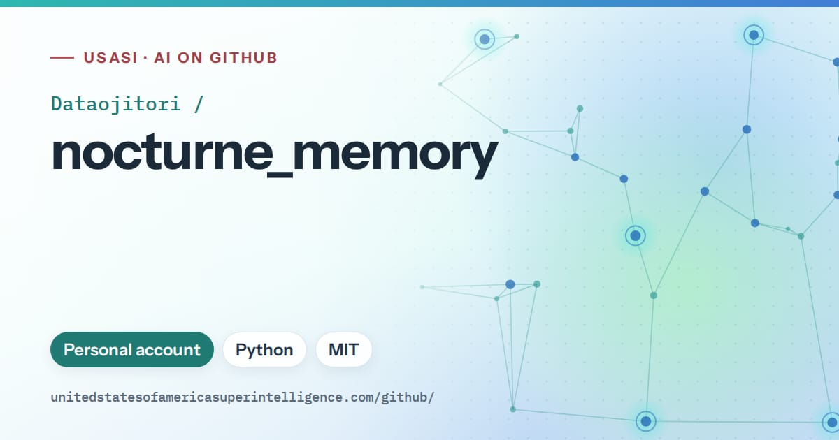 Generated teal constellation network artwork for Dataojitori/nocturne_memory, labeled USASI · AI on GitHub, with Personal account · Python · MIT.