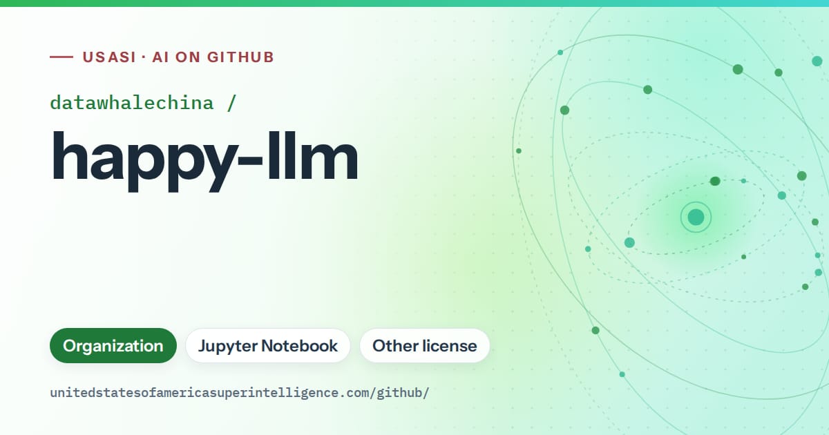 Generated green orbit artwork for datawhalechina/happy-llm, labeled USASI · AI on GitHub, with Organization · Jupyter Notebook · Other license.