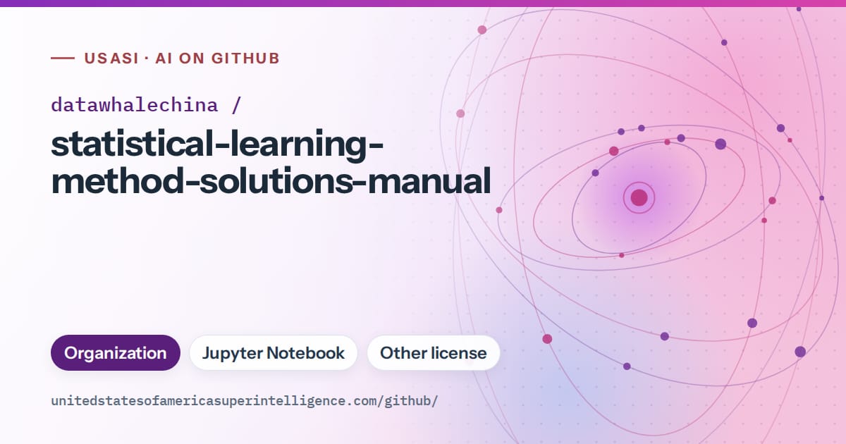 Generated violet orbit artwork for datawhalechina/statistical-learning-method-solutions-manual, labeled USASI · AI on GitHub, with Organization · Jupyter Notebook · Other license.