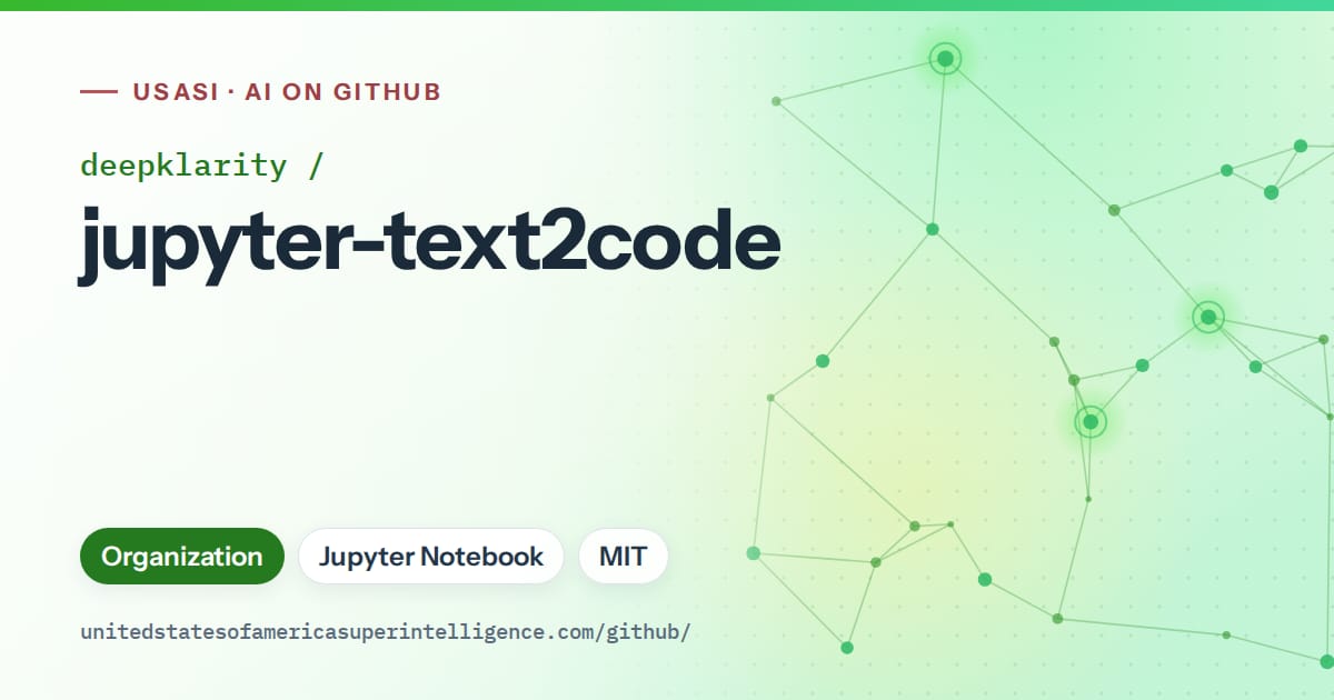 Generated green constellation network artwork for deepklarity/jupyter-text2code, labeled USASI · AI on GitHub, with Organization · Jupyter Notebook · MIT.
