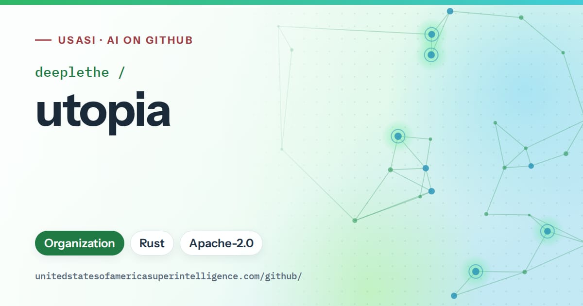 Generated green constellation network artwork for deeplethe/utopia, labeled USASI · AI on GitHub, with Organization · Rust · Apache-2.0.