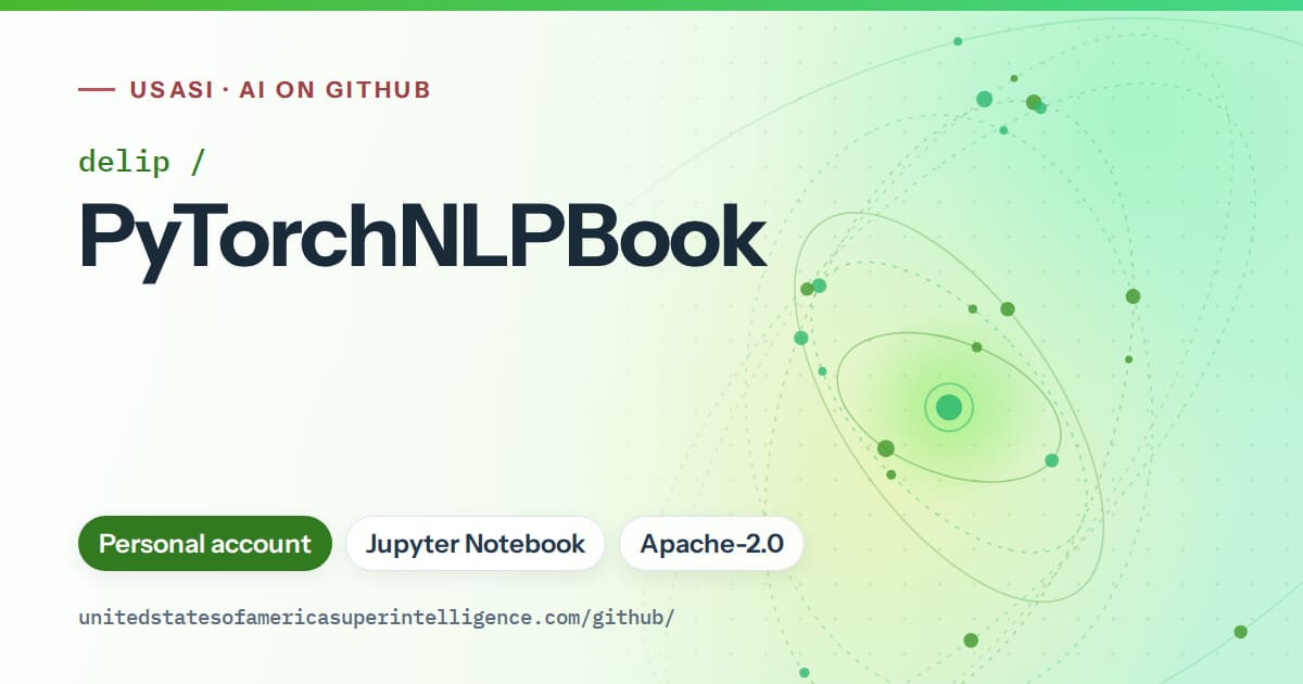 Generated green orbit artwork for delip/PyTorchNLPBook, labeled USASI · AI on GitHub, with Personal account · Jupyter Notebook · Apache-2.0.