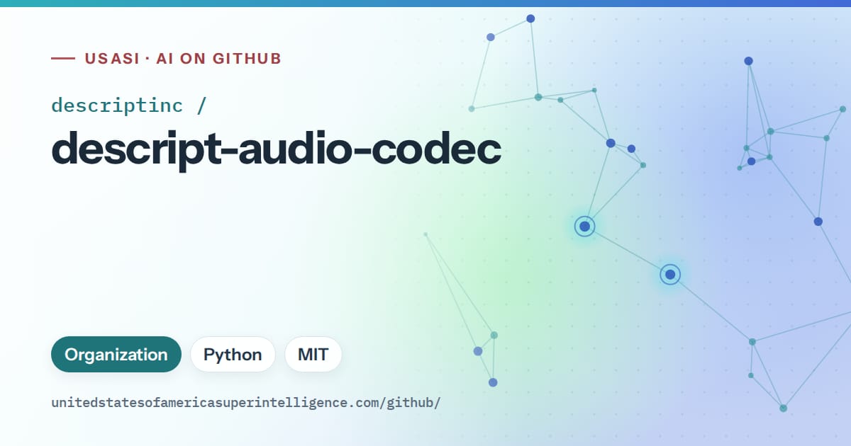 Generated teal constellation network artwork for descriptinc/descript-audio-codec, labeled USASI · AI on GitHub, with Organization · Python · MIT.