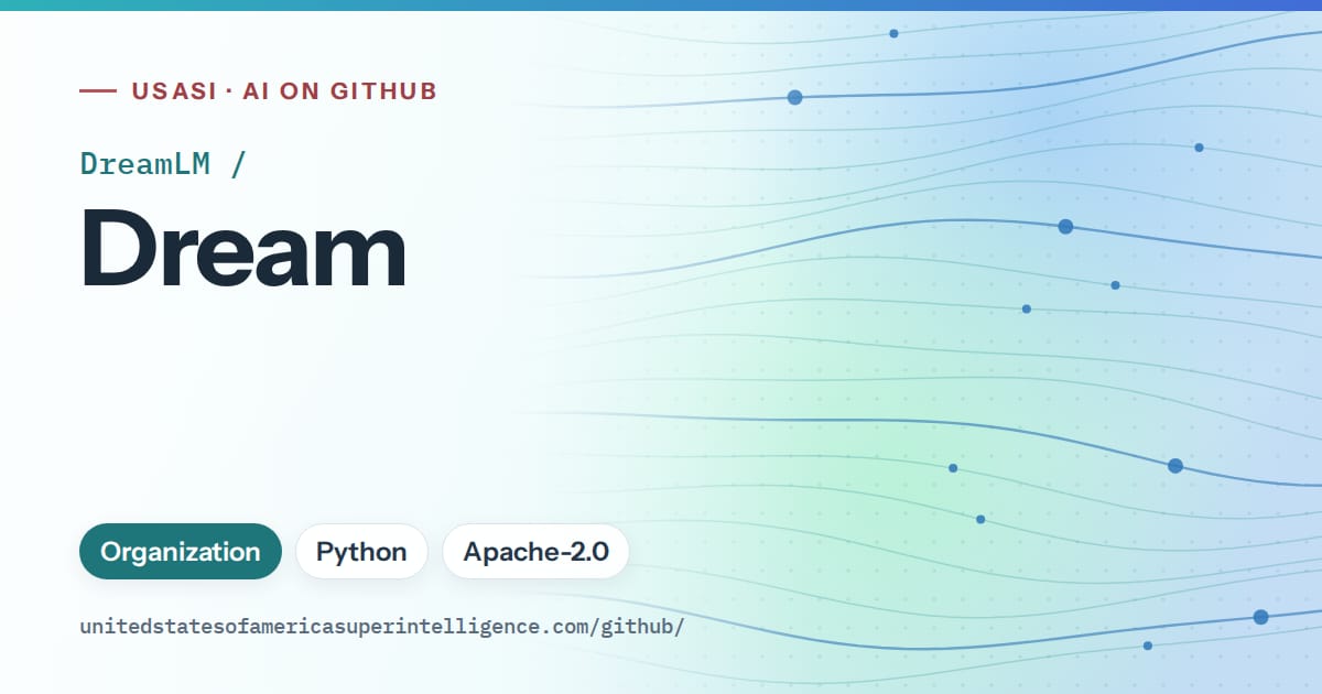Generated teal flowing-wave artwork for DreamLM/Dream, labeled USASI · AI on GitHub, with Organization · Python · Apache-2.0.