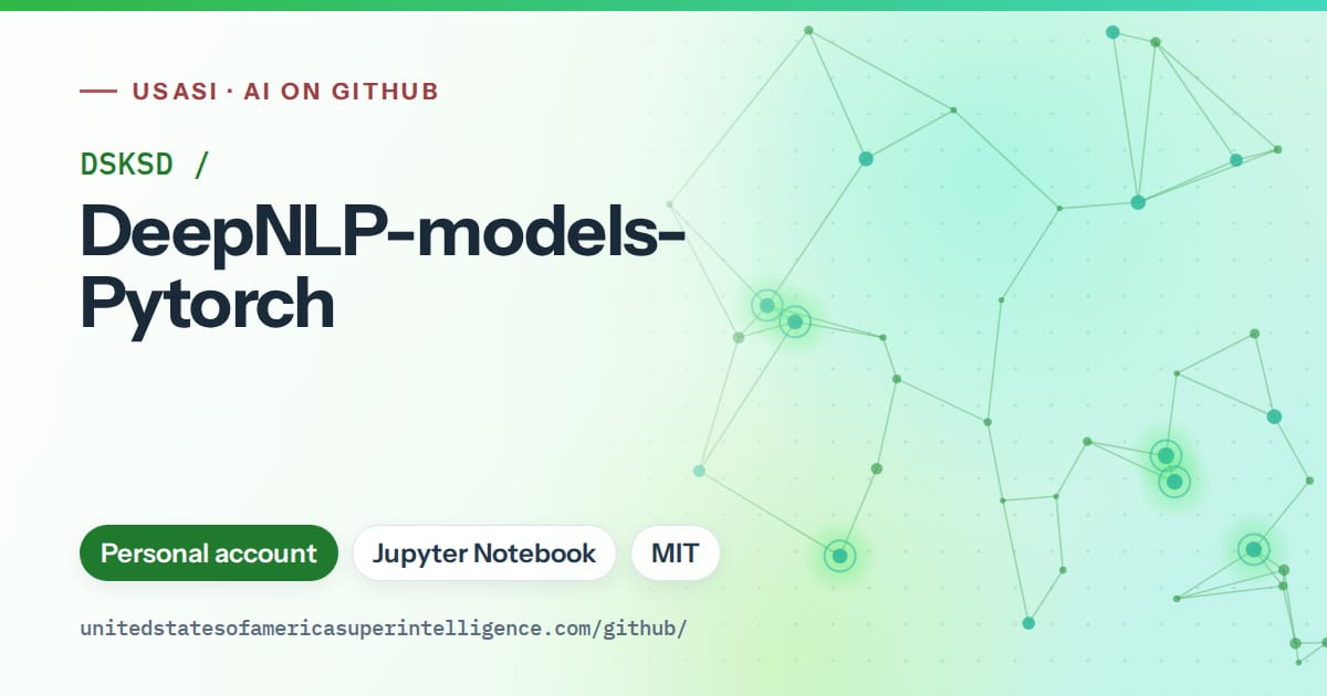 Generated green constellation network artwork for DSKSD/DeepNLP-models-Pytorch, labeled USASI · AI on GitHub, with Personal account · Jupyter Notebook · MIT.