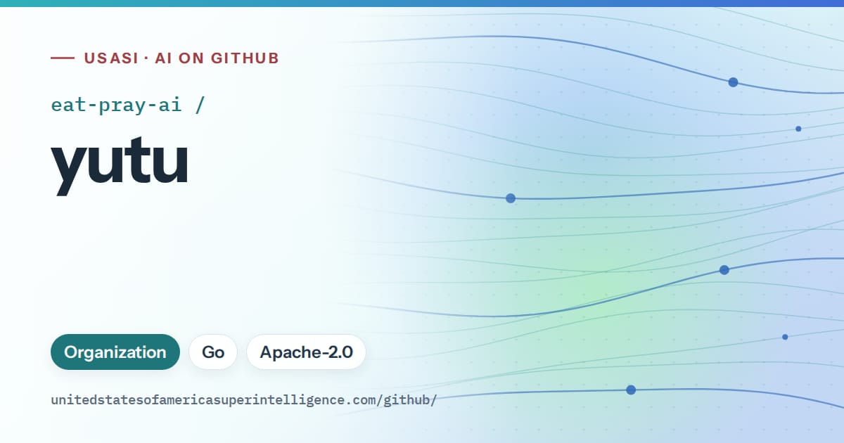 Generated teal flowing-wave artwork for eat-pray-ai/yutu, labeled USASI · AI on GitHub, with Organization · Go · Apache-2.0.