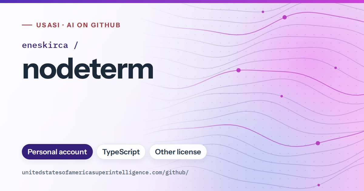 Generated violet flowing-wave artwork for eneskirca/nodeterm, labeled USASI · AI on GitHub, with Personal account · TypeScript · Other license.