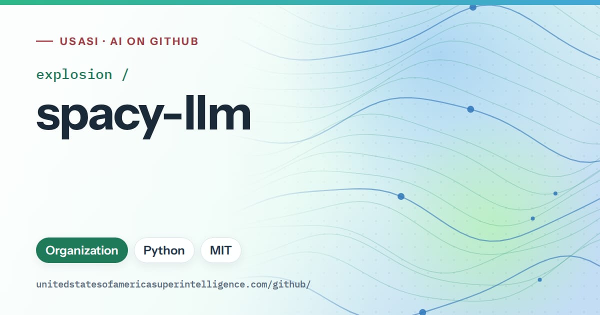 Generated teal flowing-wave artwork for explosion/spacy-llm, labeled USASI · AI on GitHub, with Organization · Python · MIT.