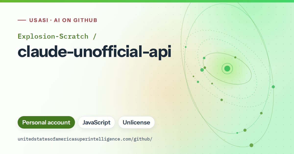 Generated green orbit artwork for Explosion-Scratch/claude-unofficial-api, labeled USASI · AI on GitHub, with Personal account · JavaScript · Unlicense.
