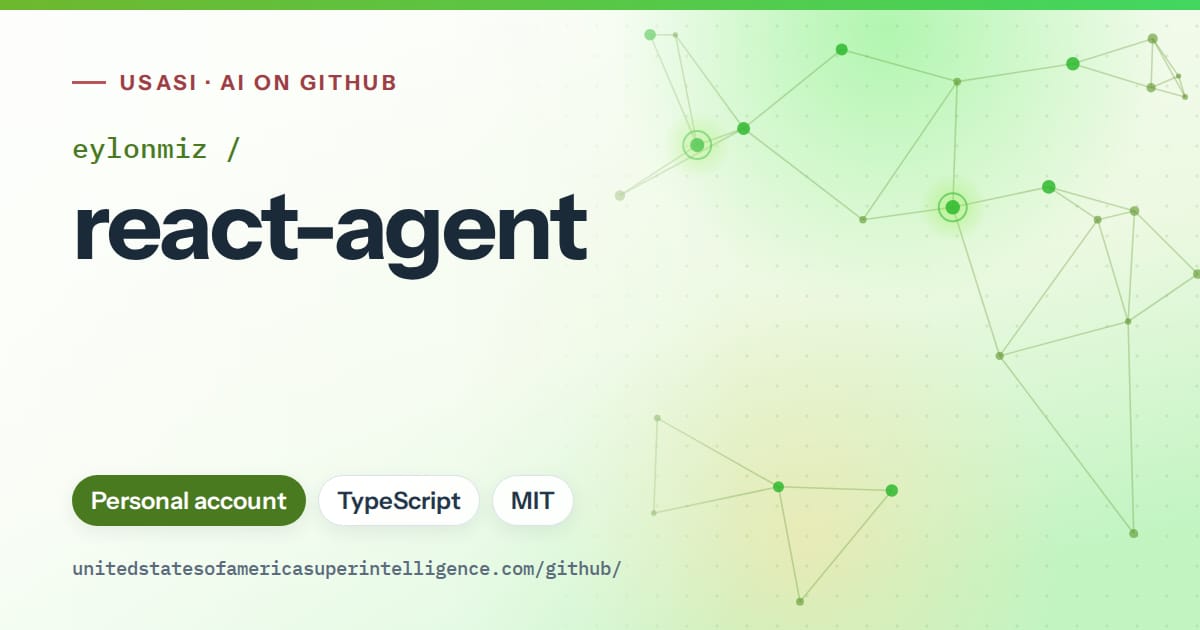 Generated green constellation network artwork for eylonmiz/react-agent, labeled USASI · AI on GitHub, with Personal account · TypeScript · MIT.