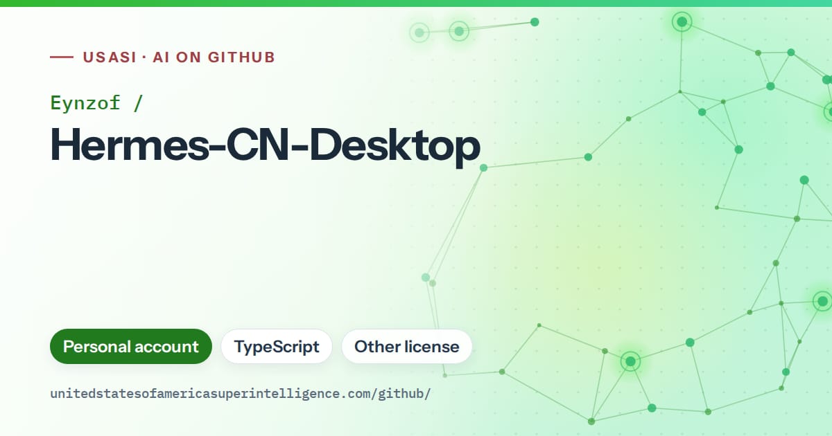 Generated green constellation network artwork for Eynzof/Hermes-CN-Desktop, labeled USASI · AI on GitHub, with Personal account · TypeScript · Other license.