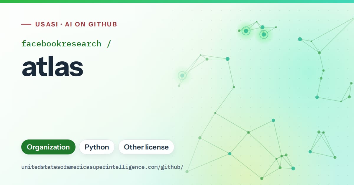 Generated green constellation network artwork for facebookresearch/atlas, labeled USASI · AI on GitHub, with Organization · Python · Other license.