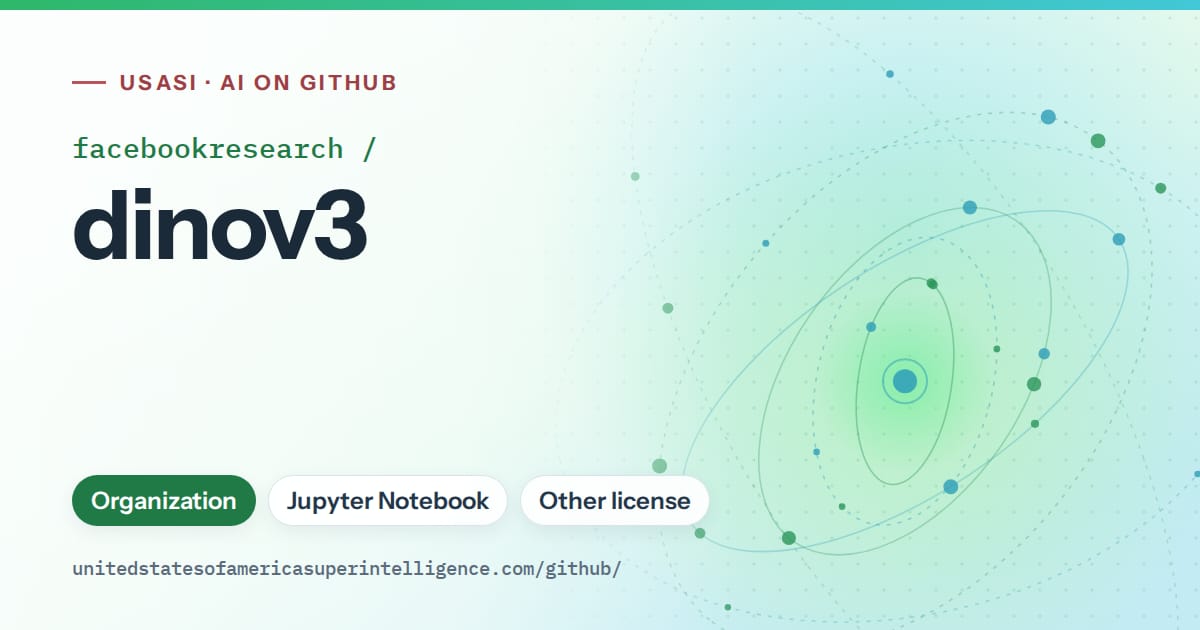 Generated green orbit artwork for facebookresearch/dinov3, labeled USASI · AI on GitHub, with Organization · Jupyter Notebook · Other license.